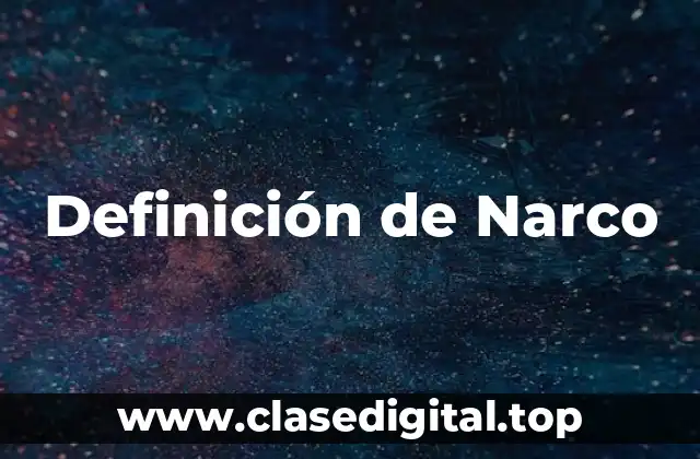Definición de Narco