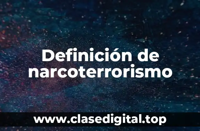 Definición de narcoterrorismo