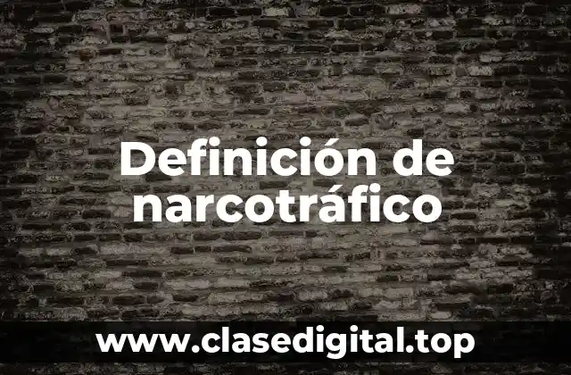 Ejemplos de narcotráfico