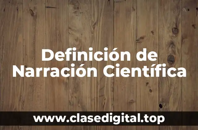 Definición de Narración Científica