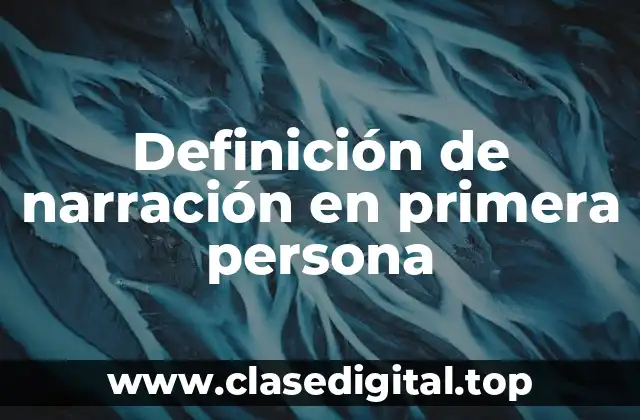 Definición de narración en primera persona