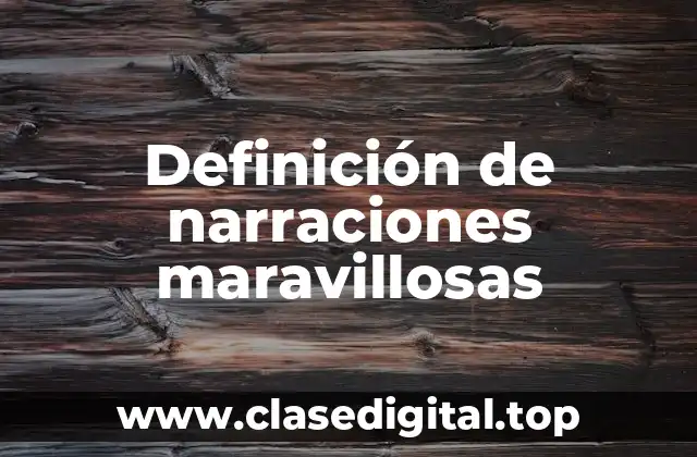 Definición de narraciones maravillosas