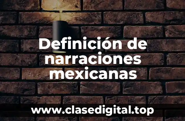 Ejemplos de narraciones mexicanas