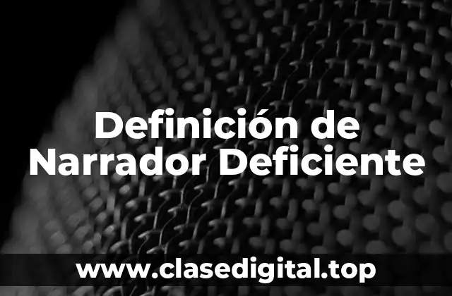 Definición Técnica de Narrador Deficiente