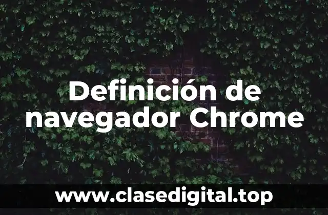 Definición de navegador Chrome