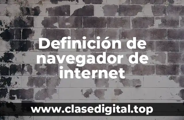 Definición de navegador de internet