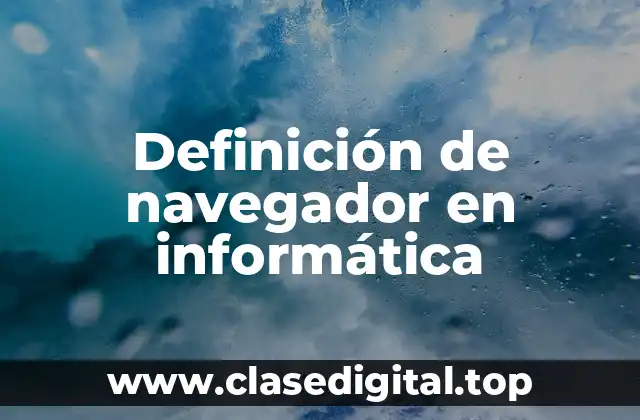 Definición de navegador en informática