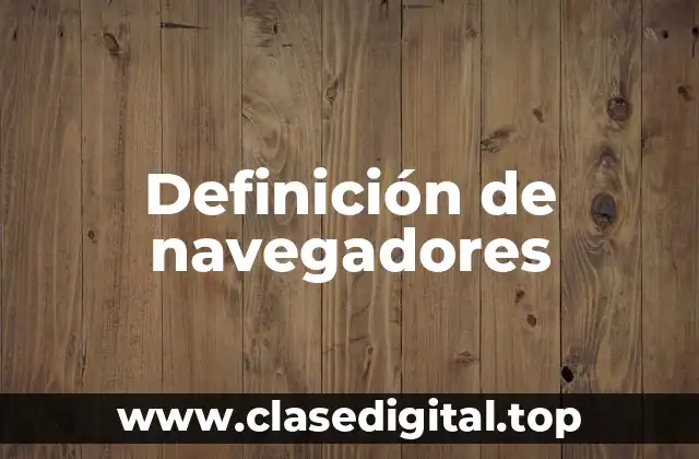 Definición de navegadores
