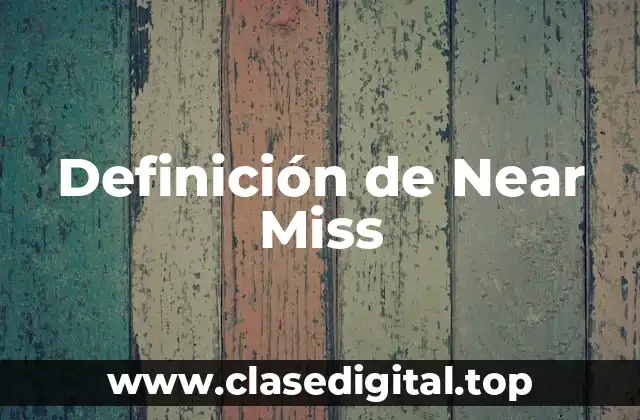 Definición de Near Miss
