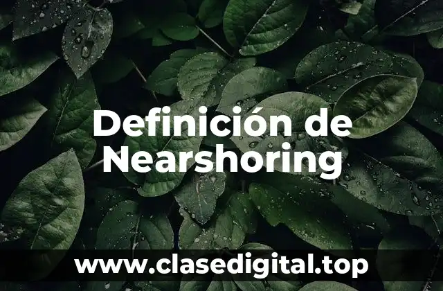 Definición técnica de Nearshoring