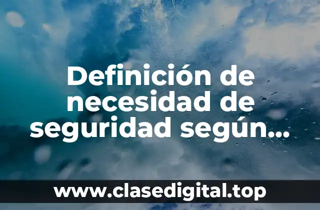 Definición de necesidad de seguridad según Maslow