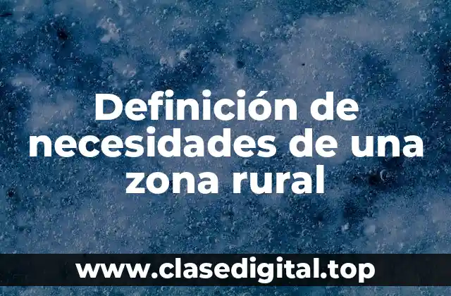 Definición de necesidades de una zona rural