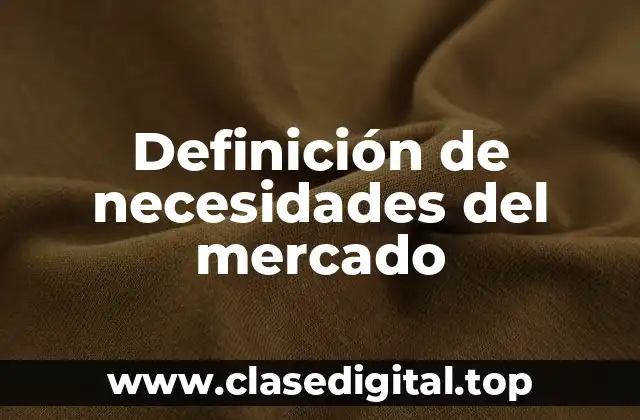 Definición de necesidades del mercado