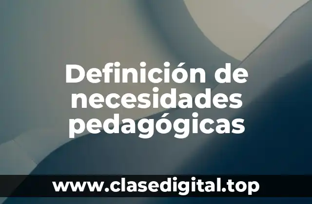 Definición de necesidades pedagógicas