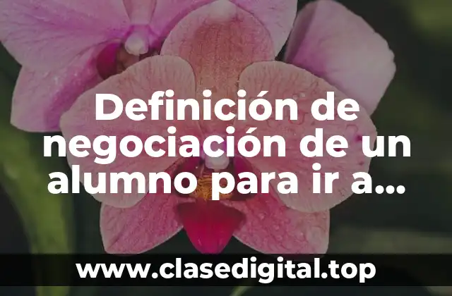 Ejemplos de negociación de un alumno para ir a estadias