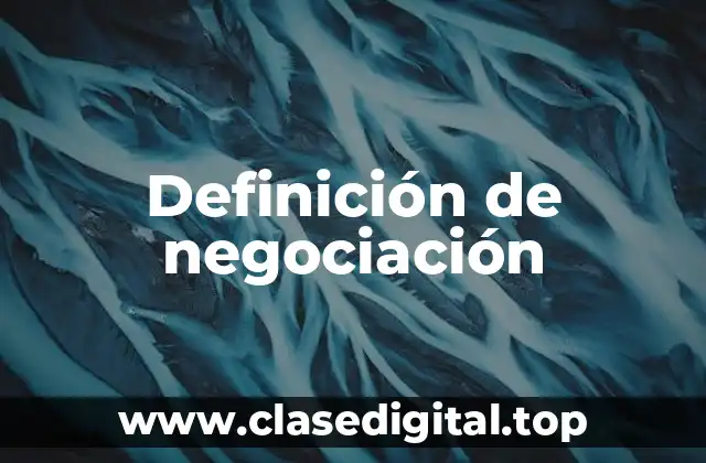 ¿Qué es negociación?