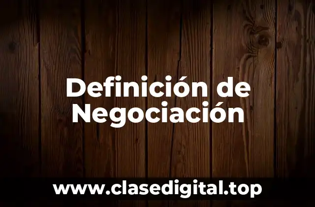 Definición técnica de Negociación