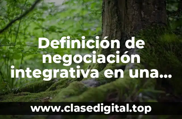 Ejemplos de negociación integrativa