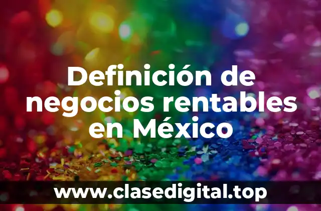 Definición de negocios rentables en México