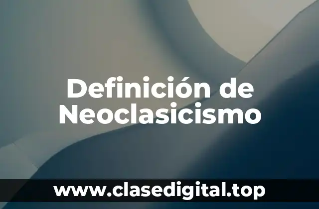 Definición de Neoclasicismo