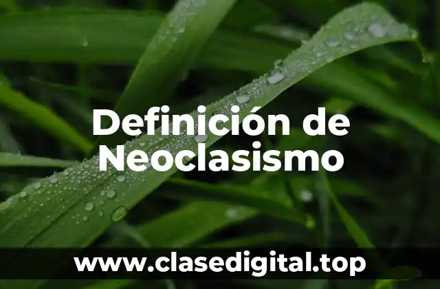 Definición de Neoclasismo