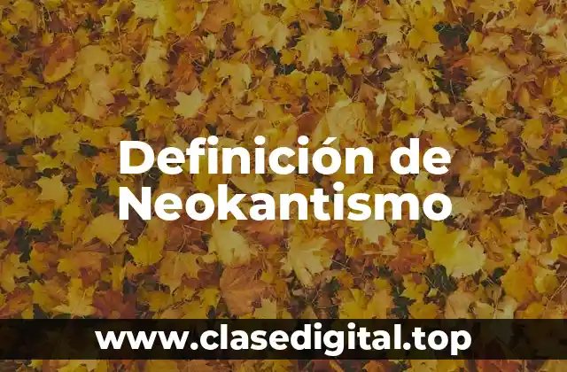 Definición de Neokantismo