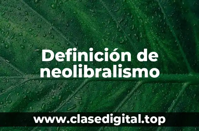 Definición de neolibralismo