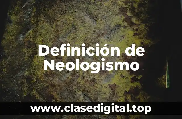 Definición técnica de Neologismo