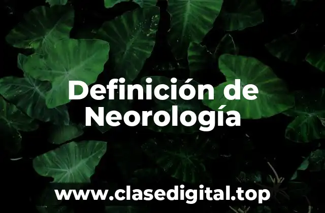 Definición de Neorología