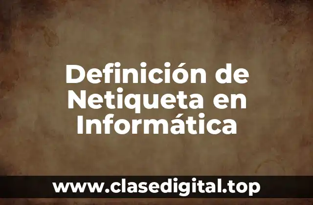 Definición de Netiqueta en Informática