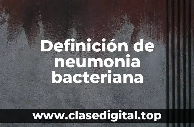 Definición de neumonia bacteriana