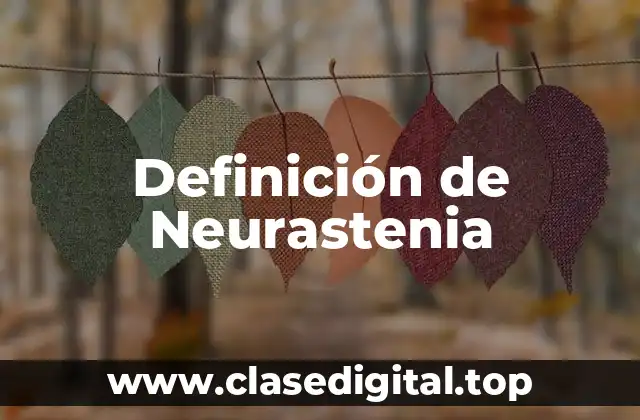 Definición de Neurastenia