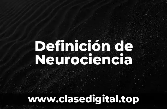 Definición de Neurociencia