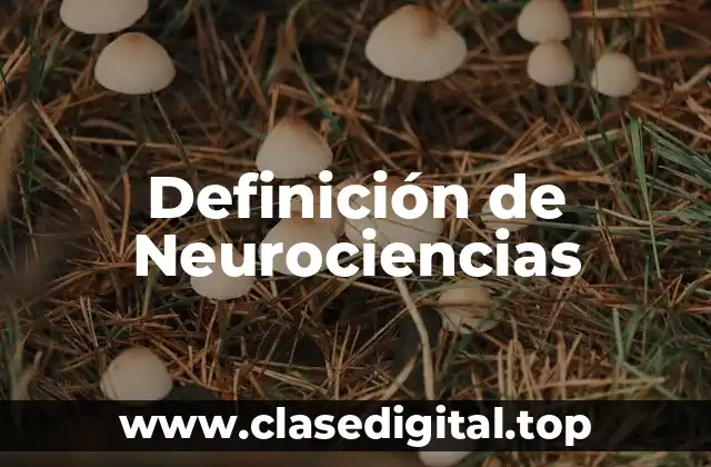 Definición de Neurociencias