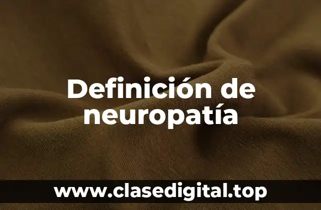 Definición técnica de neuropatía