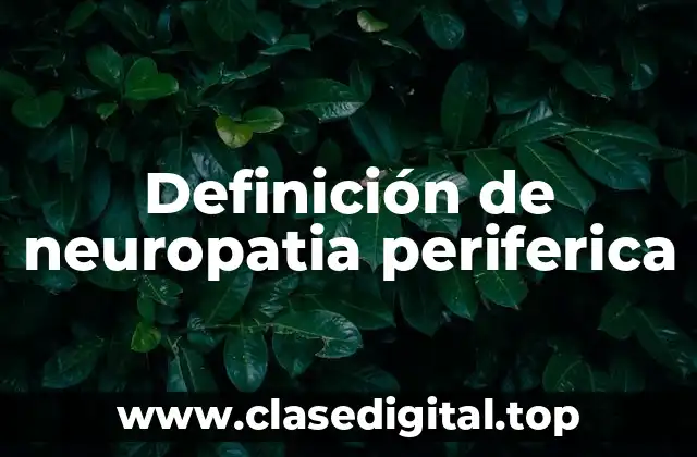 Definición de neuropatia periferica