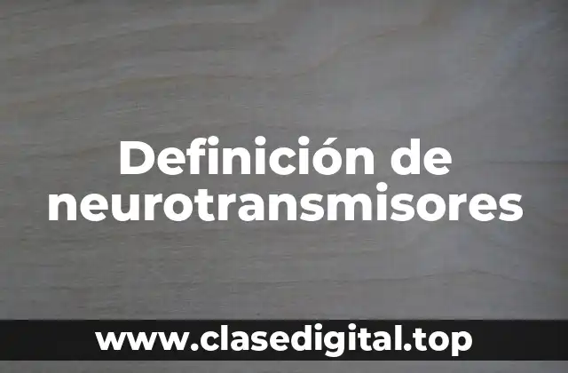 Definición de neurotransmisores