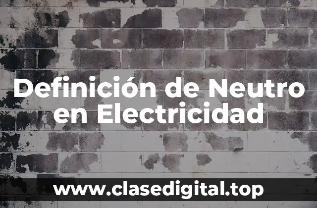 Definición de Neutro en Electricidad