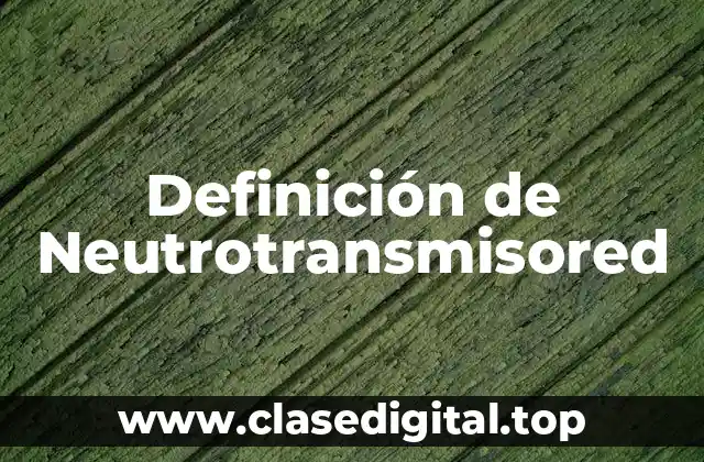 Definición de Neutrotransmisored