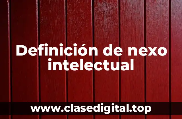 Definición de nexo intelectual