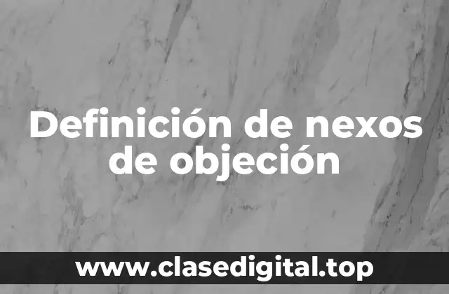 Definición de nexos de objeción
