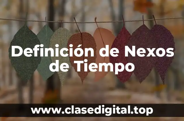 Definición de Nexos de Tiempo