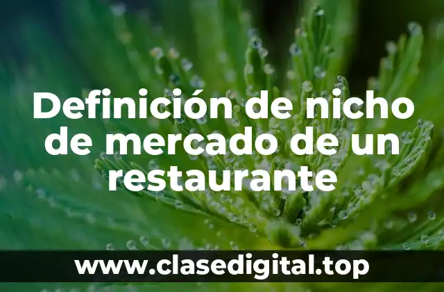 Ejemplos de nicho de mercado de un restaurante