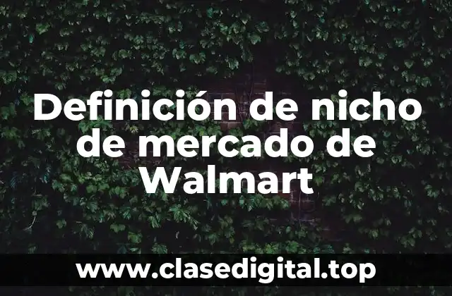 Definición de nicho de mercado de Walmart