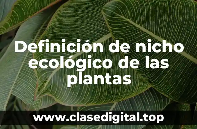 Definición de nicho ecológico de las plantas