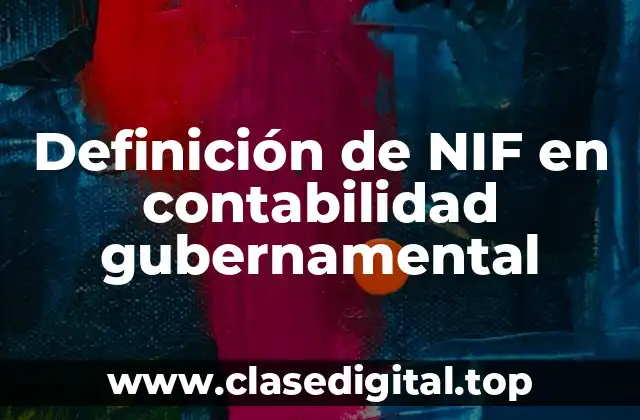 Definición de NIF en contabilidad gubernamental