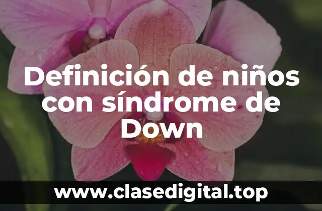 Definición de niños con síndrome de Down