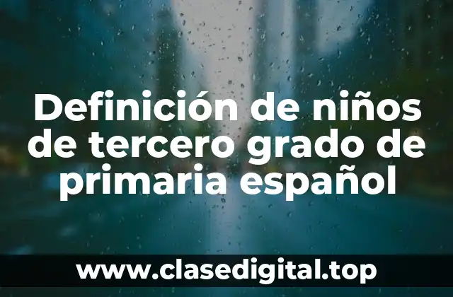 Definición de niños de tercero grado de primaria español