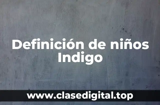 Definición de niños Indigo