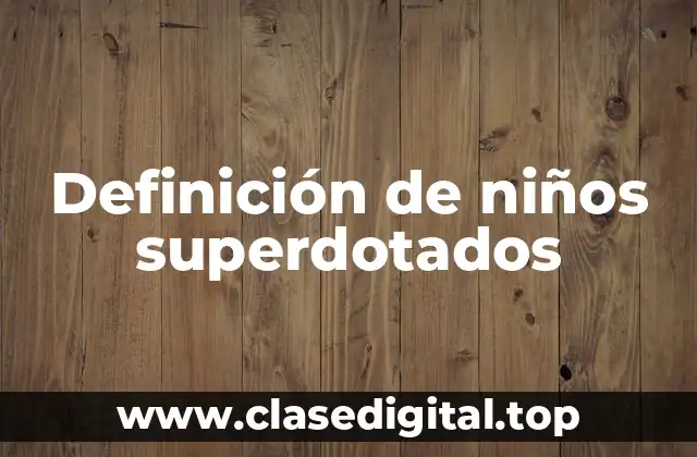 Definición de niños superdotados